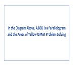 In the Diagram Above ABCD is a Parallelogram and the Areas of Yellow GMAT Problem Solving